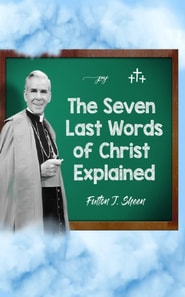 Seven Last Words of Christ Explained