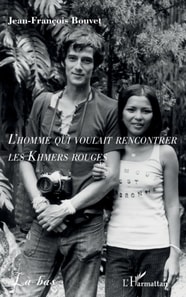 L'homme qui voulait rencontrer les Khmers rouges
