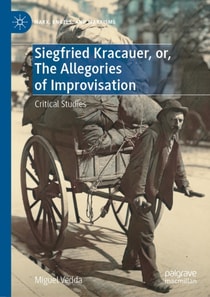 Siegfried Kracauer, or, The Allegories of Improvisation