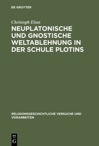 Neuplatonische und gnostische Weltablehnung in der Schule Plotins