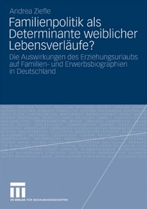 Familienpolitik als Determinante weiblicher Lebensverläufe?
