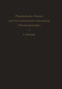 Physikalische Chemie und ihre rechnerische Anwendung. —Thermodynamik—