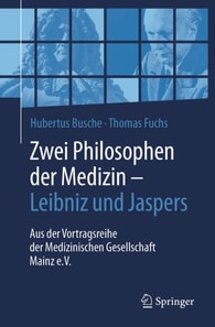 Zwei Philosophen der Medizin – Leibniz und Jaspers