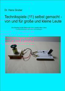 Technikspiele (11) selbst gemacht - von und für große und kleine Leute