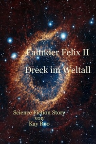 Fahnder Felix II: Dreck im Weltall