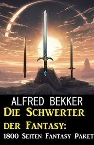 Die Schwerter der Fantasy: 1800 Seiten Fantasy Paket