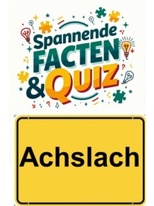 Achslach: Spannende Facten & Quiz
