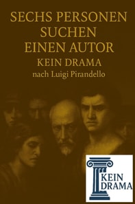Sechs Personen suchen einen Autor - Kein Drama nach Luigi Pirandello