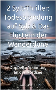 2 Sylt-Thriller: Todesbrandung auf Sylt & Das Flüstern der Wanderdüne