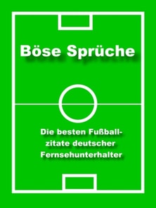 Böse Sprüche - die besten Fußball Zitate