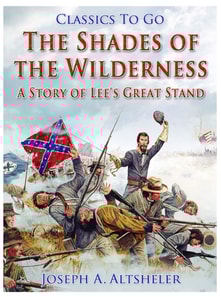 Shades of the Wilderness / A Story of Lee's Great Stand
