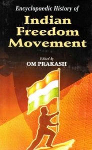 Encyclopaedic History Of Indian Freedom Movement