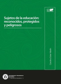 Sujetos de la educacion: reconocidos,  protegidos y peligrosos