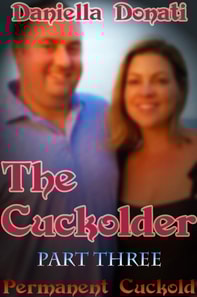 Cuckolder: Part 3: Permanent Cuckold