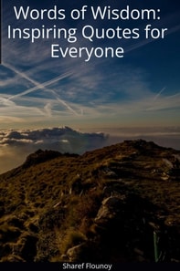 Words of Wisdom: Inspiring Quotes for Everyone