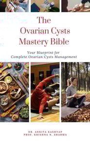 Ovarian Cysts Mastery Bible: Your Blueprint For Complete Ovarian Cysts Management