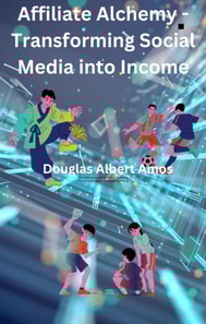 Affiliate Alchemy - Transforming Social Media into Income