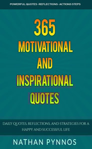 365 Motivational and Inspirational Quotes: Daily Quotes, Reflections, and Strategies For a Happy and Successful Life