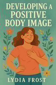 Developing a Positive Body Image