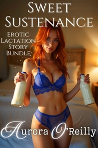 Sweet Sustenance: Erotic Lactation Story Bundle