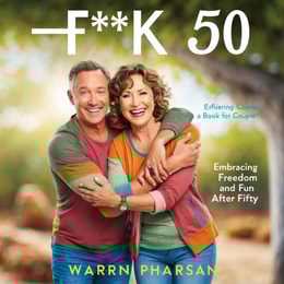 F**k 50: Embracing Freedom and Fun After Fifty
