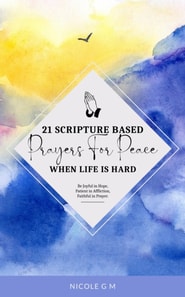 21  Scripture-Based  Prayers For Peace When  Life Is Hard