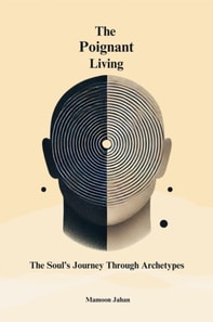 Poignant Living: The Soul's Journey Through Archetypes