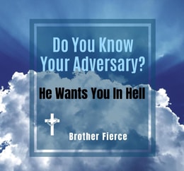 Do You Know Your Adversary? He Wants You In Hell