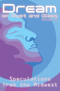 Dream of Rust and Glass, Volume II