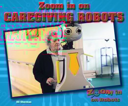 Zoom in on Caregiving Robots