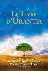 Le Livre d'Urantia / The Urantia Book