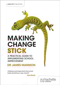 Making Change Stick: A Practical Guide to Implementing School Improvement