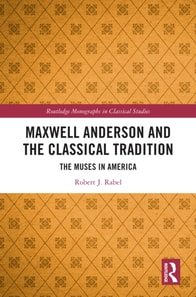 Maxwell Anderson and the Classical Tradition