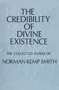 Credibility of Divine Existence: The Collected Papers of Norman Kemp Smith