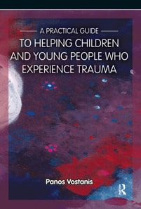 Practical Guide to Helping Children and Young People Who Experience Trauma