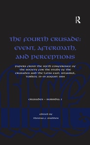 Fourth Crusade: Event, Aftermath, and Perceptions