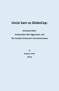 Uncle Sam as Globocop: Immanuel Kant, Comparative War Aggression, and the Travails of America's Pax Democratica
