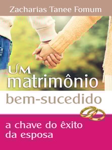 Um Matrimonio Bem Sucedido: A Chave de Exito do Esposa