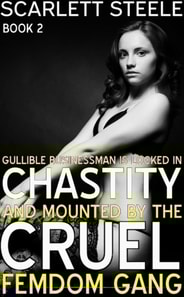 Gullible Businessman Is Locked In Chastity And Mounted By The Cruel Femdom Gang!