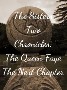 Sisters Two~Queen Faye: The Next Chapter