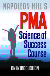 Napoleon Hill's PMA: Science of Success Course - An Introduction