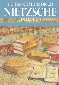 Essential Friedrich Nietzsche Collection