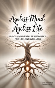 Ageless Mind, Ageless Life