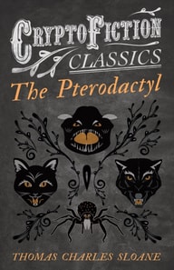 Pterodactyl (Cryptofiction Classics - Weird Tales of Strange Creatures)