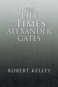 Life and Times of Alexander Gates