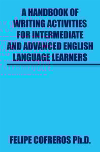 Handbook of Writing Activities for Intermediate and Advanced English Language Learners