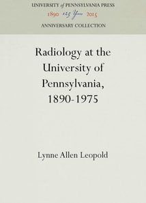 Radiology at the University of Pennsylvania, 1890-1975