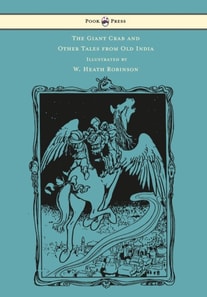 Giant Crab and Other Tales from Old India - Illustrated by W. Heath Robinson
