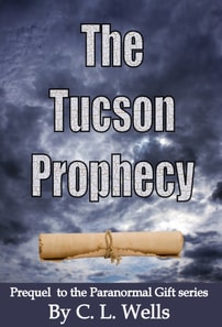 Tucson Prophecy: a prequel novella to the Paranormal Gift series