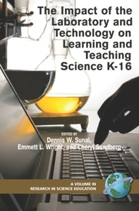 Impact of the Laboratory and Technology on Learning and Teaching Science K-16